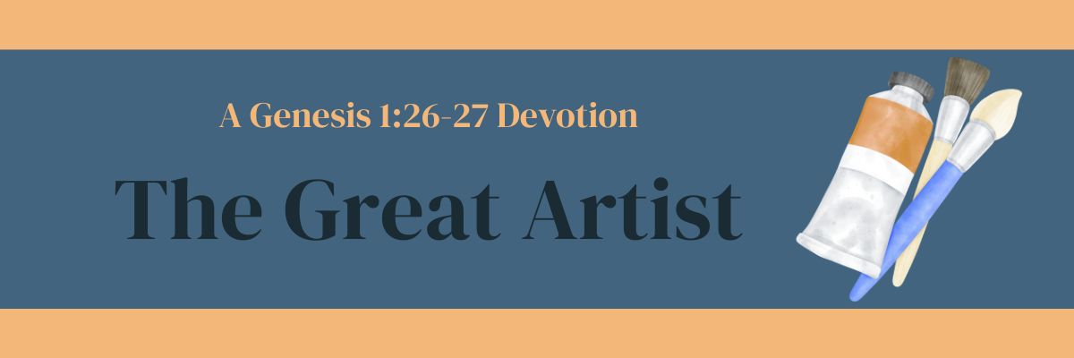 The Great Artist: Genesis 1:26-27