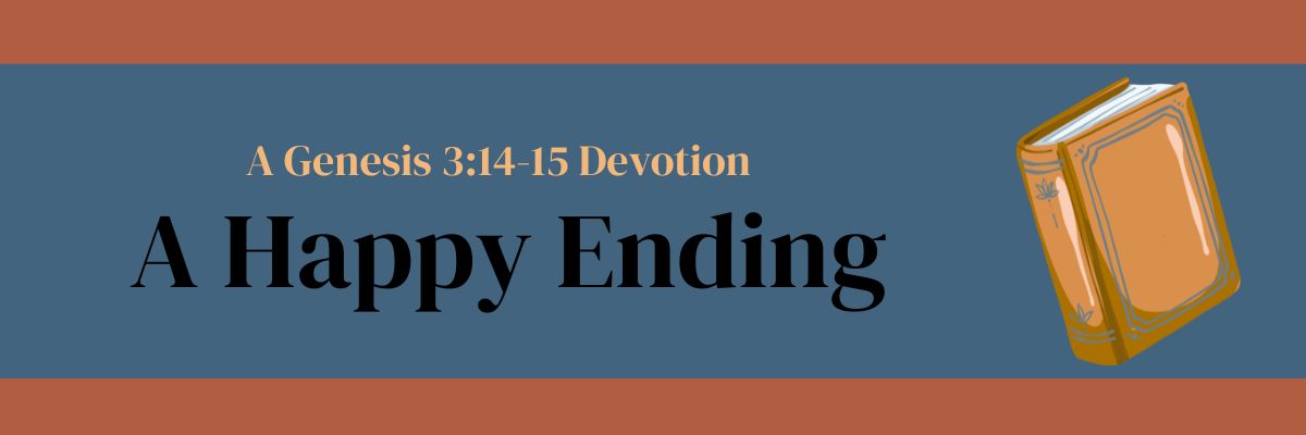 A Happy Ending: Genesis 3:14-15